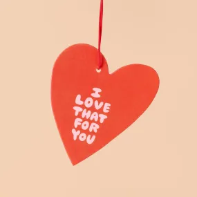 I Love That For You air freshener by And Here We Are